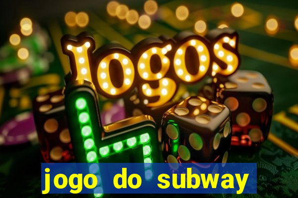 jogo do subway surf de ganhar dinheiro